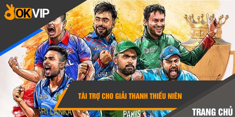 Trang chủ OKVIP 6 Tài trợ cho giải thanh thiếu niên
