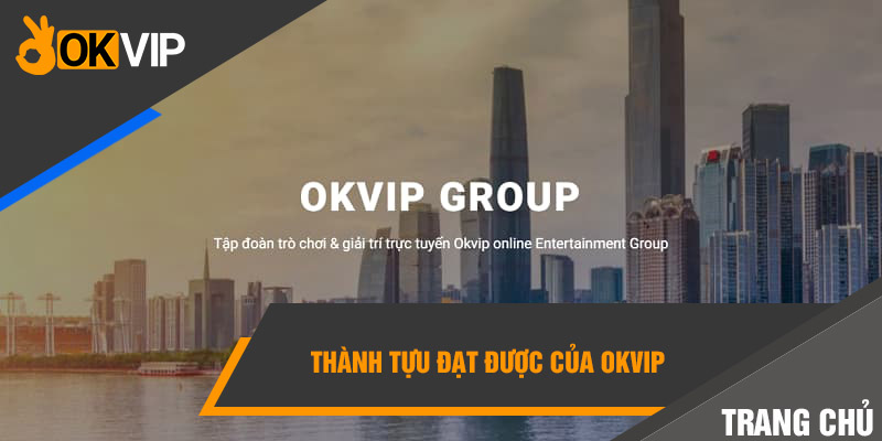Trang chủ OKVIP 7 Thành tựu đạt được của tập đoàn
