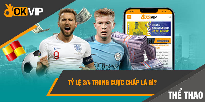 Tỷ lệ 3/4 trong cược chấp là gì?